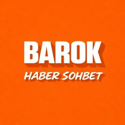 Barok’tan Haber Sohbet 🇹🇷