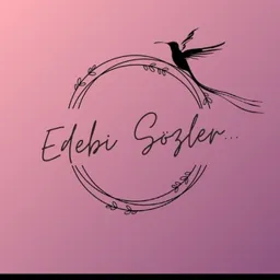 EDEBİ SÖZLER Güzel Sözler Aşk sözleri